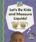 Let's Be Kids And Measure Liquids! (Science Made Simple)