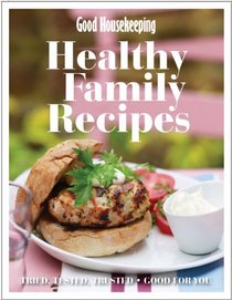 Good Housekeeping Healthy Family Recipes: Tried, Tested, Trusted. Compiled by Barbara Dixon