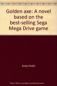 Golden axe: A novel based on the best-selling Sega Mega Drive game