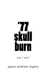 '77 skullburn (white cover): am i me?