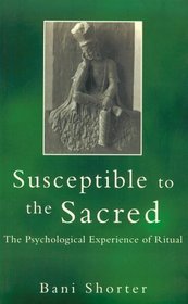 Susceptible to the Sacred: The Psychological Experience of Ritual