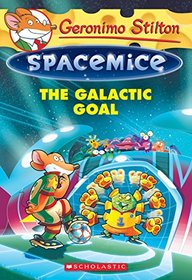 The Galactic Goal (Geronimo Stilton Spacemice, Bk 4)