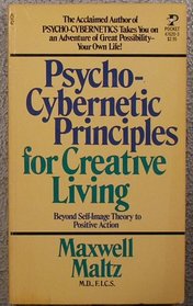 Psychocybernetic Principles for Creative Living