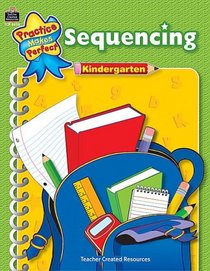 Sequencing Grade K (Practice Makes Perfect)