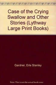 Case of the Crying Swallow and Other Stories (Lythway Large Print Books)