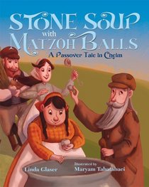 Stone Soup with Matzoh Balls: A Passover Tale in Chelm