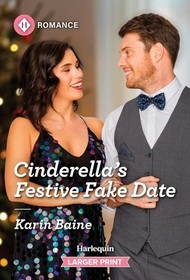 Cinderella's Festive Fake Date (Harlequin Romance, No 4930) (Larger Print)