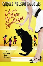 Cat in a Yellow Spotlight: A Midnight Louie Mystery (The Midnight Louie Mysteries) (Volume 26)