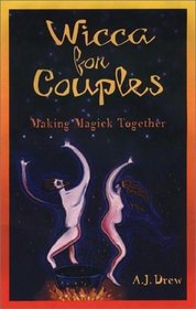 Wicca for Couples: Making Magick Together