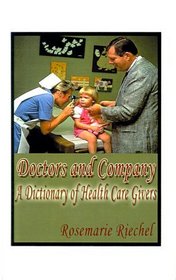 Doctors and Company: A Dictionary of Health Care Givers