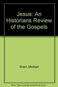Jesus: An Historians Review of the Gospels