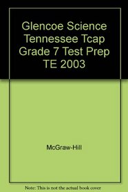 Glencoe Science Tennessee TCAP Grade 7 Review and Practice Teacher Edition2003
