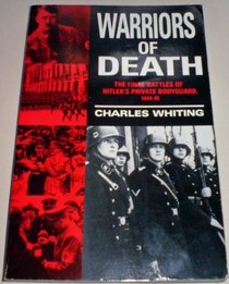 Warriors of Death. The Final Battles of Hitler's Private Bodyguard 1944-45