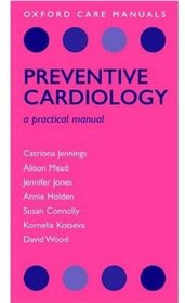 Preventive Cardiology: A practical manual (Oxford Care Manuals)