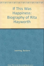 If This Was Happiness: Biography of Rita Hayworth