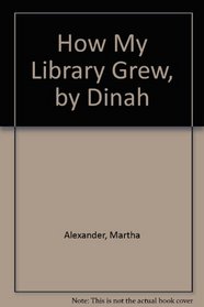How My Library Grew, by Dinah