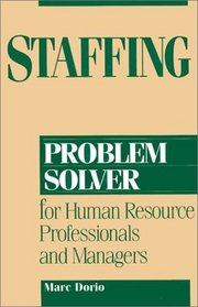 Staffing Problem Solver: For Human Resource Professionals and Managers