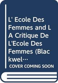 L' Ecole Des Femmes and LA Critique De L'Ecole Des Femmes (Blackwells French Text Series)