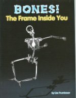 Bones! the Frame Inside You, Science: Leveled Reader (Shutterbug Books)