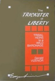 The Trickster of Liberty: Tribal Heirs to a Wild Baronage (Emergent Literatures)
