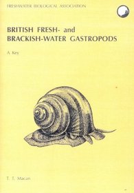 A Key to the British Fresh - And Brackish-Water Gastropods (Scientific Publication; No. 13)