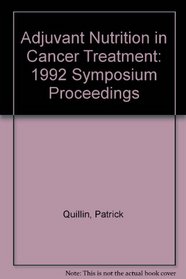 Adjuvant Nutrition in Cancer Treatment: 1992 Symposium Proceedings