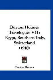 Burton Holmes Travelogues V11: Egypt, Southern Italy, Switzerland (1910)