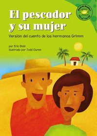 El Pescador Y Su Mujer/the Fisherman And His Wife: Version Del Cuento De Los Hermanos Grimm /a Retelling of the Grimm's Fairy Tale (Read-It! Readers En Espanol) (Spanish Edition)