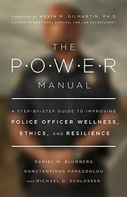 The POWER Manual: A Step-by-Step Guide to Improving Police Officer Wellness, Ethics, and Resilience (APA LifeTools Series)