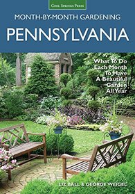 Pennsylvania Month-by-Month Gardening: What to Do Each Month to Have A Beautiful Garden All Year