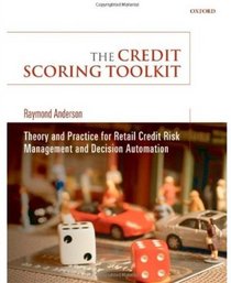 The Credit Scoring Toolkit: Theory and Practice for Retail Credit Risk Management and Decision Automation