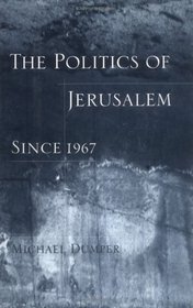 The Politics of Jerusalem Since 1967