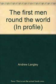 The first men round the world (In profile)