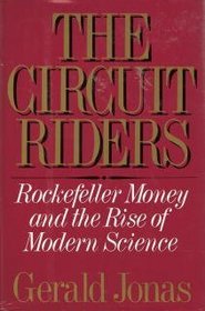 The Circuit Riders: Rockefeller Money and the Rise of Modern Science