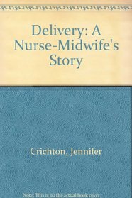 Delivery: A Nurse-Midwife's Story