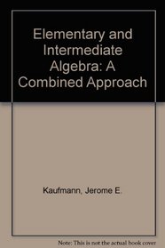 Elementary and Intermediate Algebra: A Combined Approach with CD
