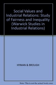 Social Values and Industrial Relations: Study of Fairness and Inequality (Warwick Studies in Industrial Relations)