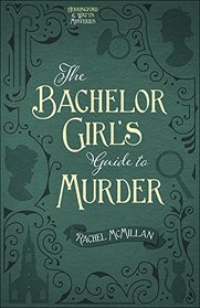 The Bachelor Girl's Guide to Murder (Herringford and Watts, Bk 1)