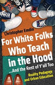 For White Folks Who Teach in the Hood... And the Rest of Y'all Too: Reality Pedagogy and Urban Education