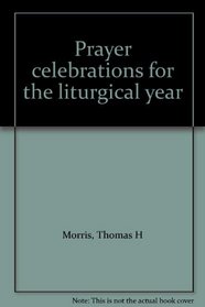 Prayer celebrations for the liturgical year