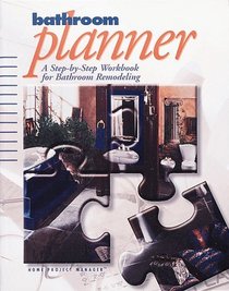Bathroom Planner: A Step-By-Step Workbook for Bathroom Remodeling (Home Project Manager)