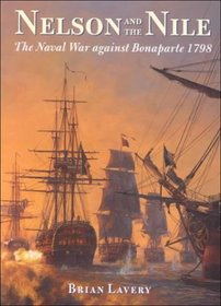 Nelson and the Nile: The Naval War Against Bonaparte 1798