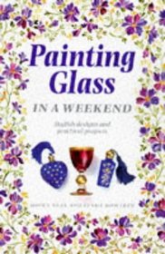 Painting Glass In a Weekend (Crafts in a Weekend)