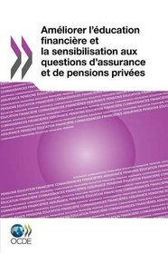 Amliorer l'ducation financire et la sensibilisation aux questions d'assurance et de pensions prives (French Edition)