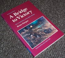 A Bridge to Victory: The Untold Story of the Bailey Bridge