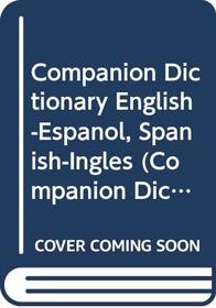 COMPANION DICTIONARY ENGLISH-ESPANOL, SPANISH-INGLES (COMPANION DICTIONARIES)