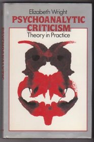 Psychoanalytical Criticism: Theory in Practice (New accents)