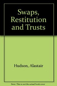 Swaps, Restitution, and Trusts