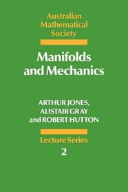 Manifolds and Mechanics (Australian Mathematical Society Lecture Series)