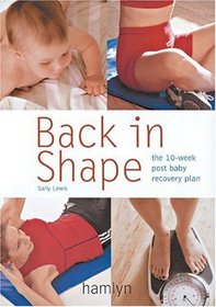 Back in Shape: The 10-Week Post Baby Recovery Plan